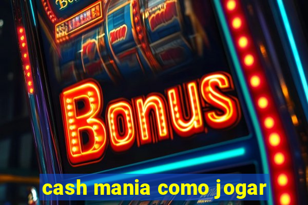 cash mania como jogar